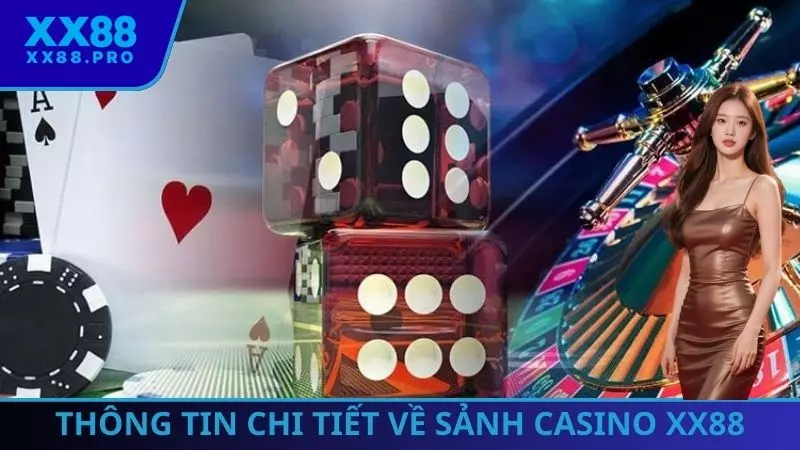 Thông tin chi tiết về sảnh Casino XX88