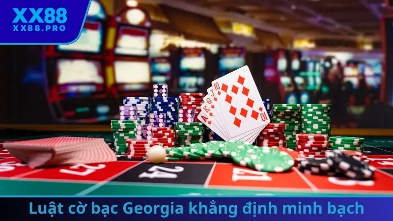 Luật cờ bạc Georgia khẳng định hoạt động minh bạch