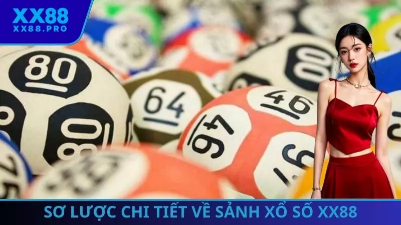 Sơ lược chi tiết về sảnh xổ số XX88